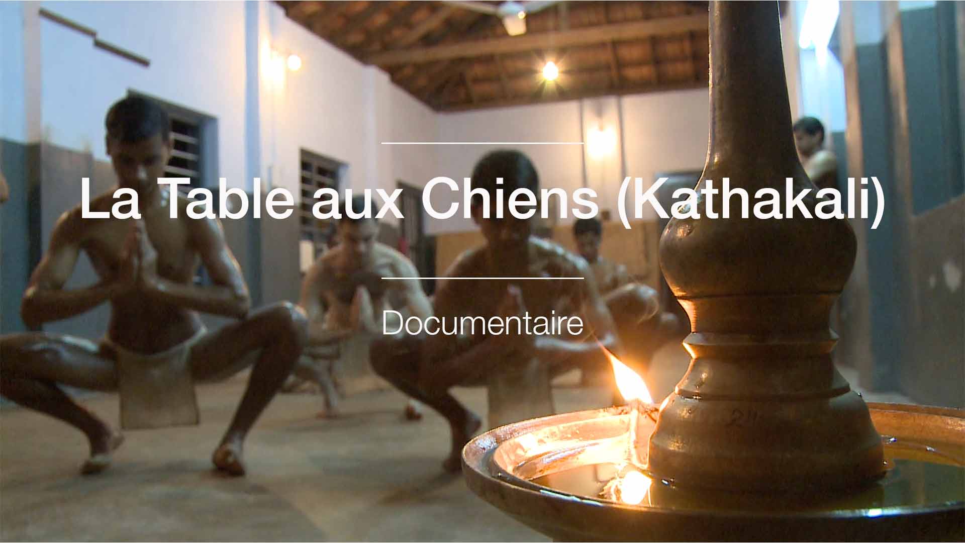 TAC Documentaire La Table aux Chiens (Kathakali)
